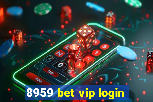 8959 bet vip login